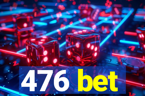 476 bet