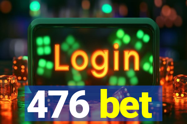 476 bet