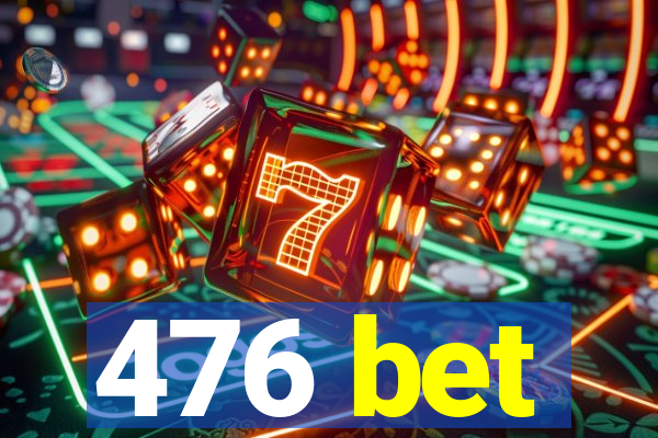 476 bet