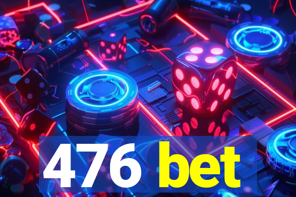 476 bet