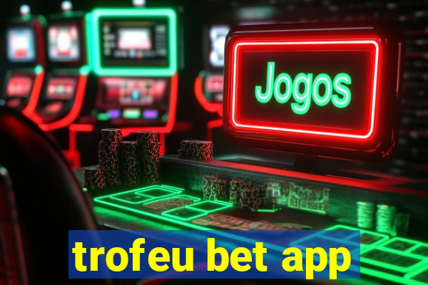 trofeu bet app