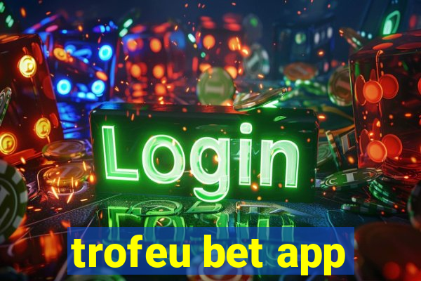 trofeu bet app