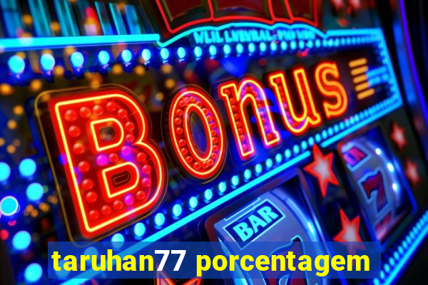 taruhan77 porcentagem