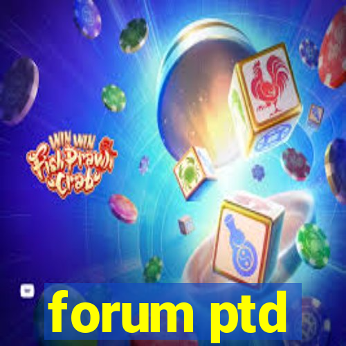 forum ptd