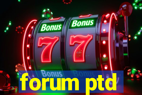 forum ptd