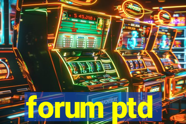 forum ptd