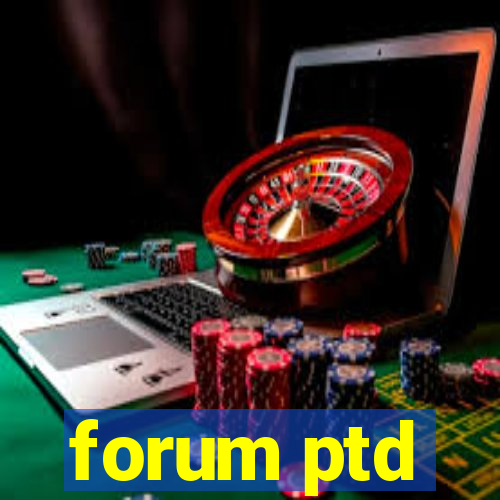 forum ptd