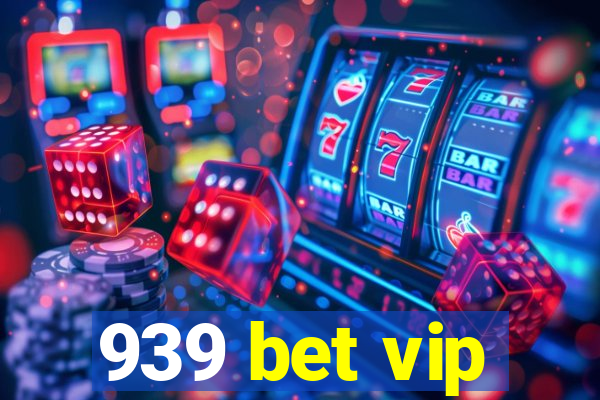 939 bet vip