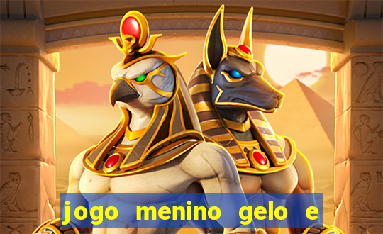 jogo menino gelo e menina lava