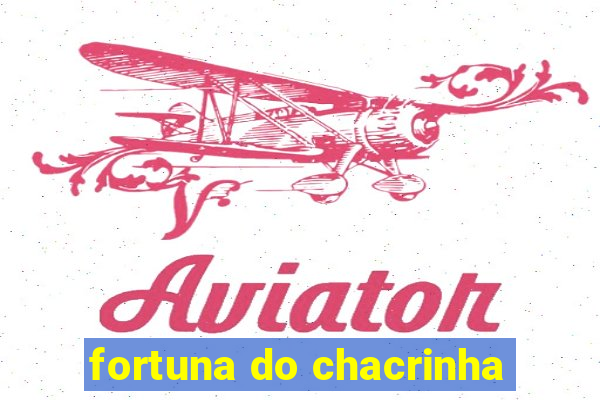 fortuna do chacrinha