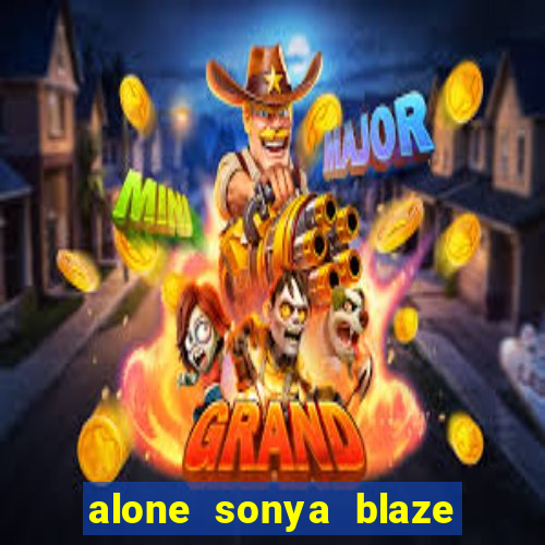 alone sonya blaze & alberto blanco