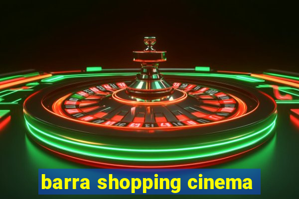 barra shopping cinema