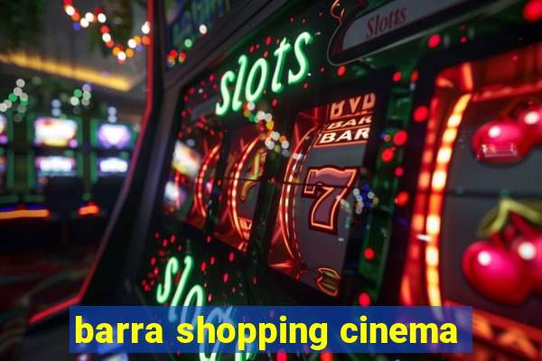 barra shopping cinema