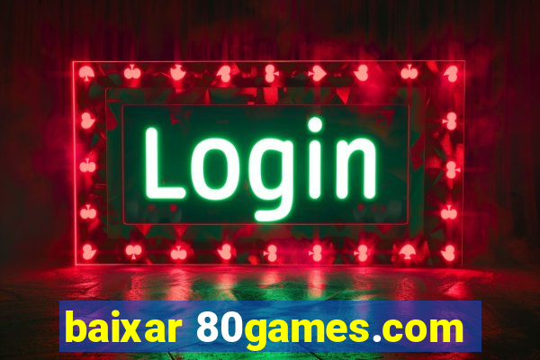 baixar 80games.com