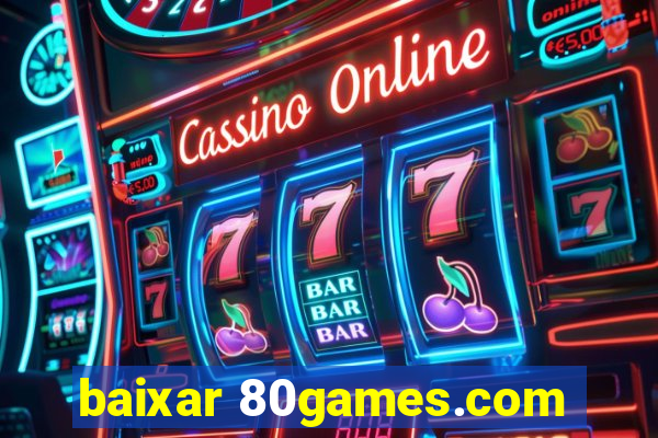 baixar 80games.com