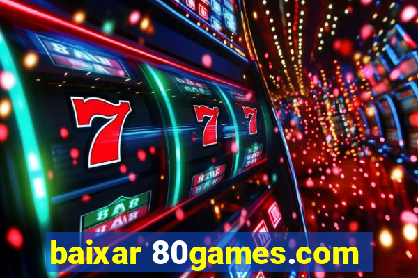 baixar 80games.com