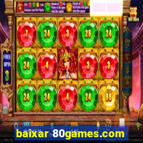 baixar 80games.com