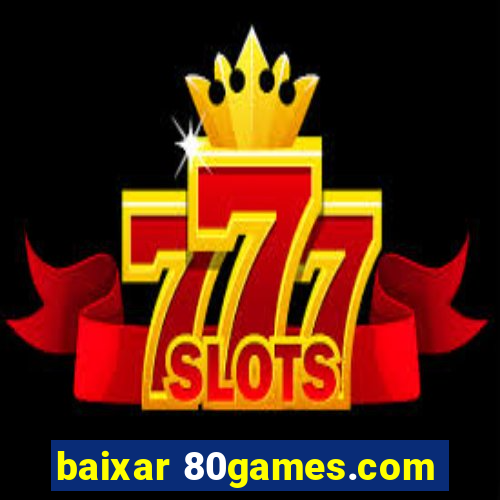 baixar 80games.com