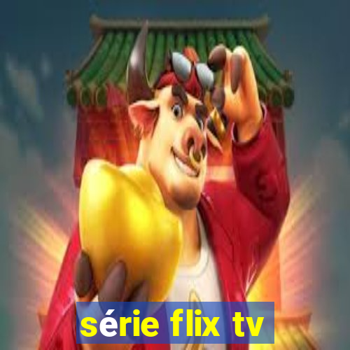 série flix tv