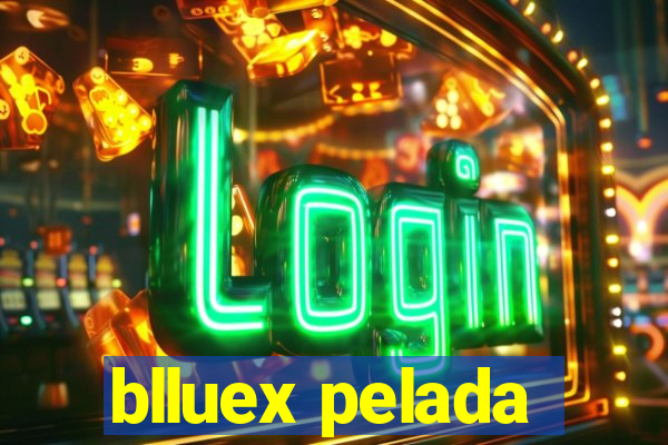 blluex pelada