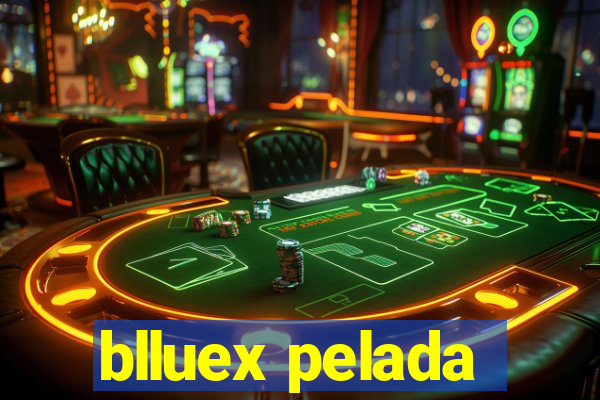 blluex pelada