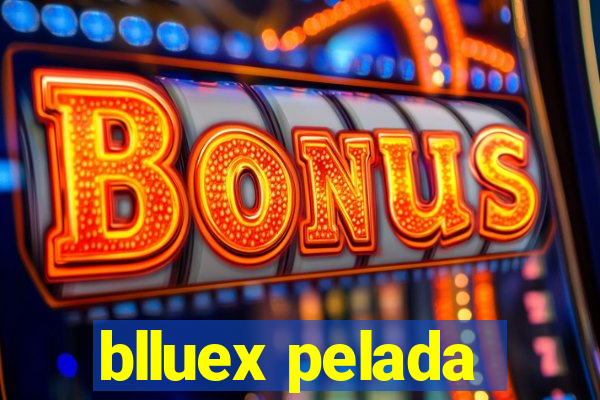 blluex pelada