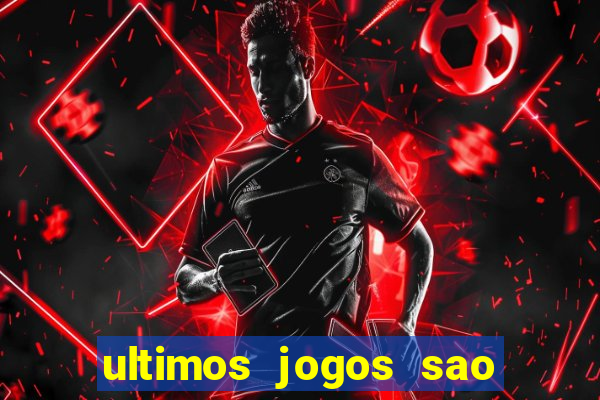 ultimos jogos sao paulo x corinthians