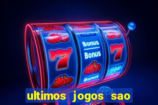 ultimos jogos sao paulo x corinthians