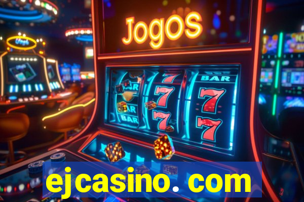 ejcasino. com