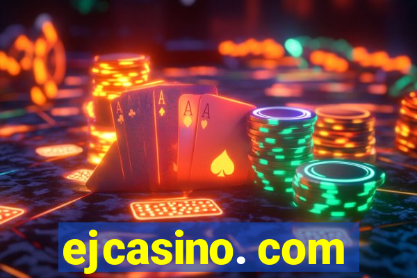 ejcasino. com