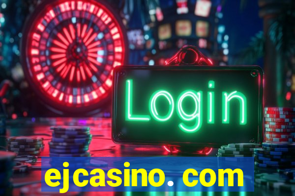 ejcasino. com