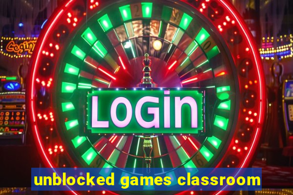 unblocked games classroom