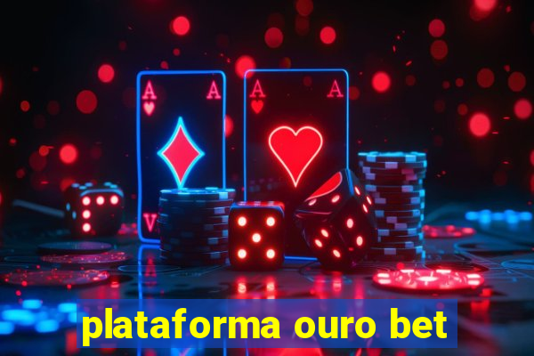 plataforma ouro bet