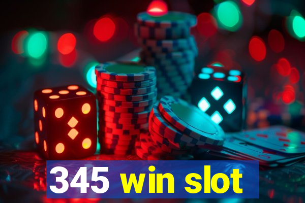 345 win slot