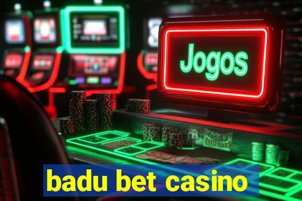 badu bet casino