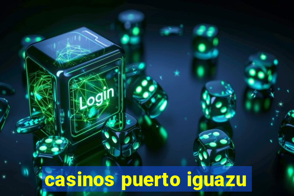 casinos puerto iguazu