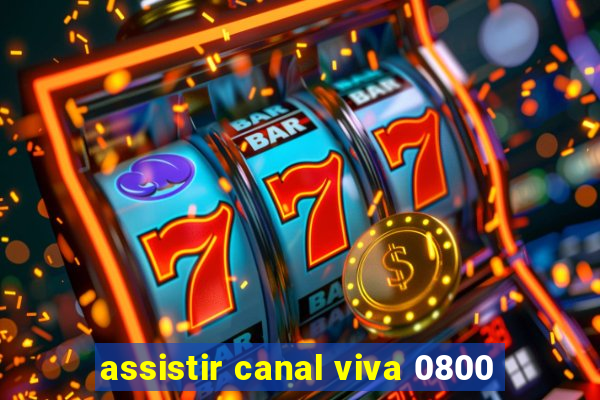 assistir canal viva 0800