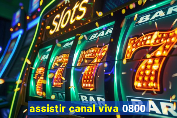 assistir canal viva 0800