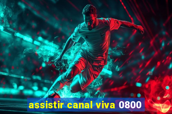 assistir canal viva 0800