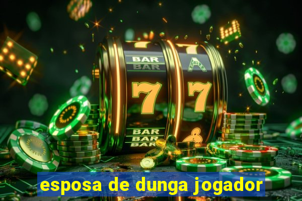 esposa de dunga jogador