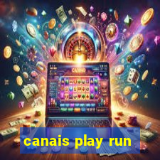 canais play run