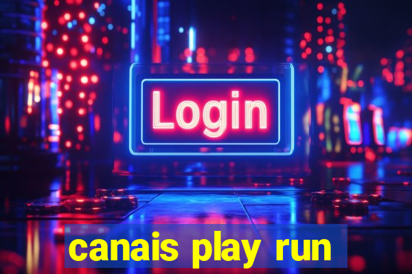 canais play run