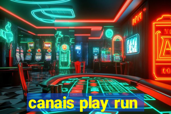 canais play run