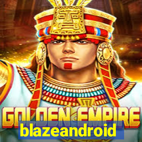 blazeandroid