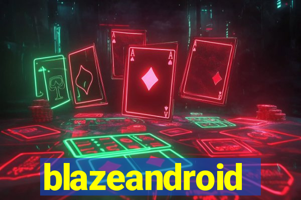 blazeandroid