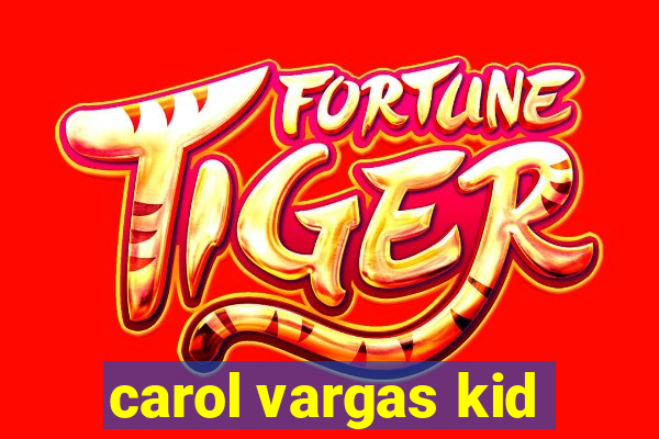 carol vargas kid