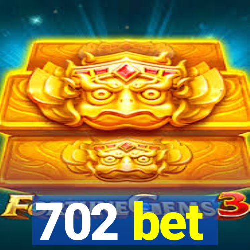 702 bet