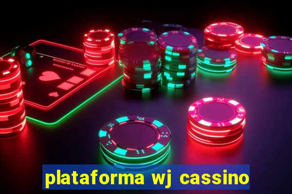 plataforma wj cassino