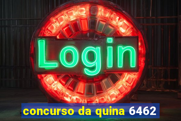 concurso da quina 6462