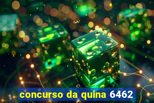 concurso da quina 6462